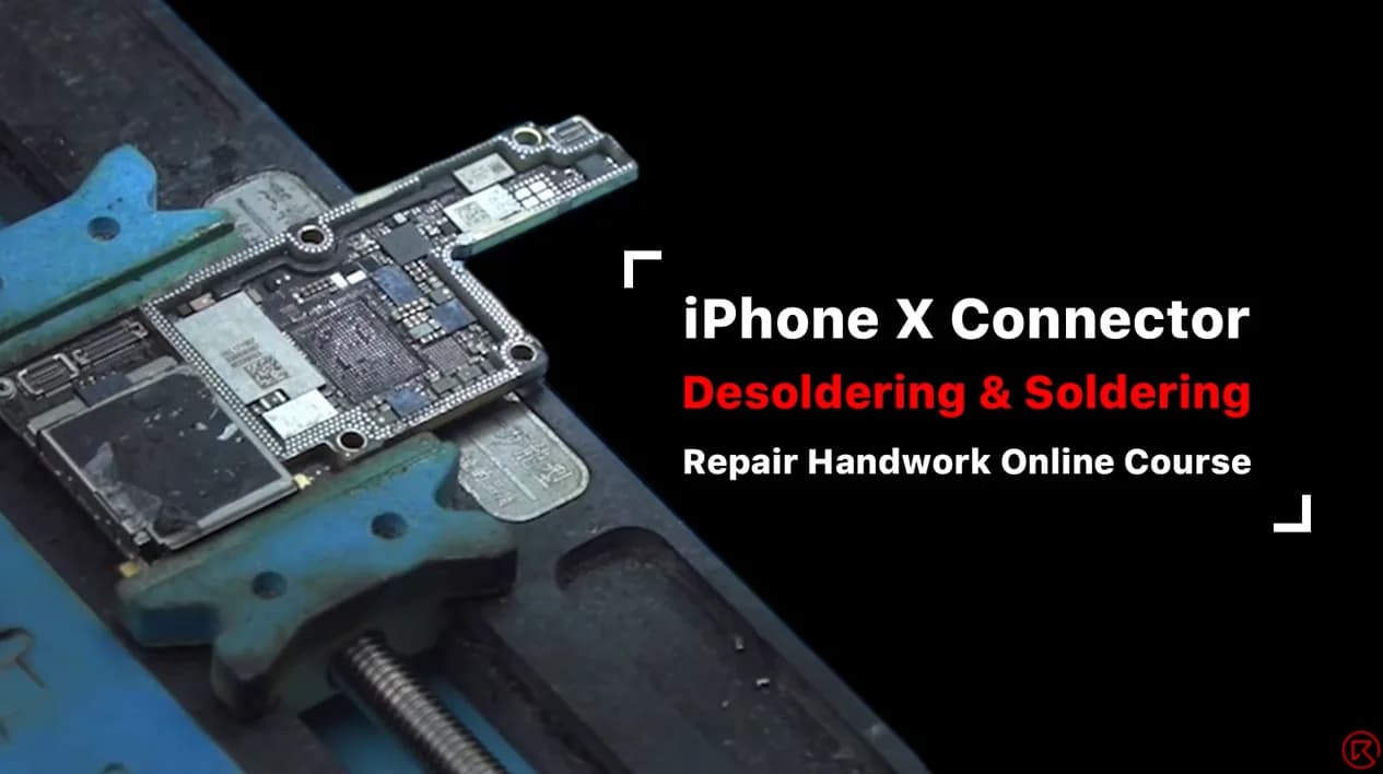 iPhone X Connector (De)Soldering Handwork Tips | REWA Academy Online Course