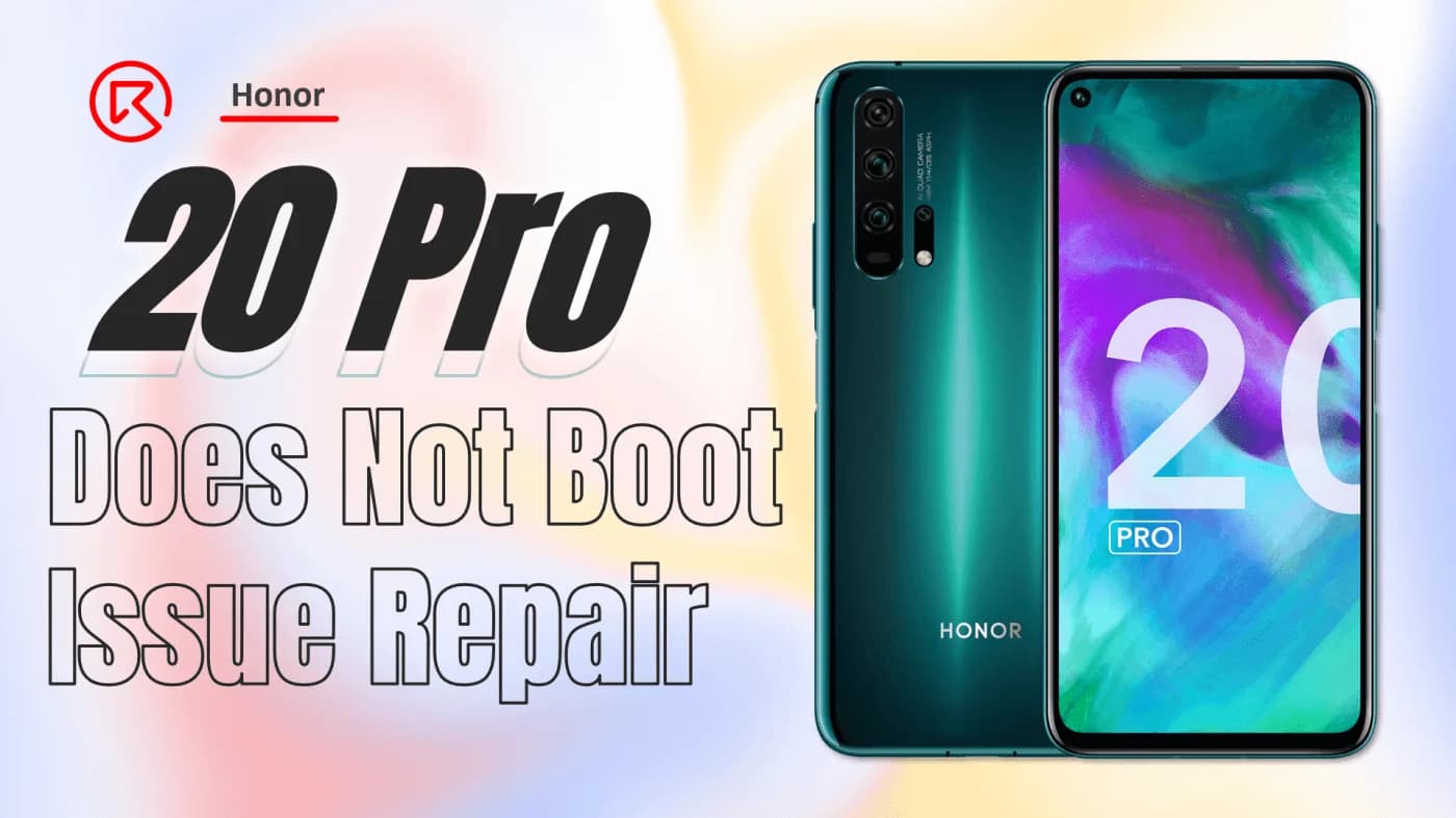 How to Fix Honor 20 Pro Not Booting: Complete Step-by-Step Repair Guide