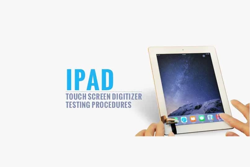 iPad Touch Screen Digitizer Testing Procedures