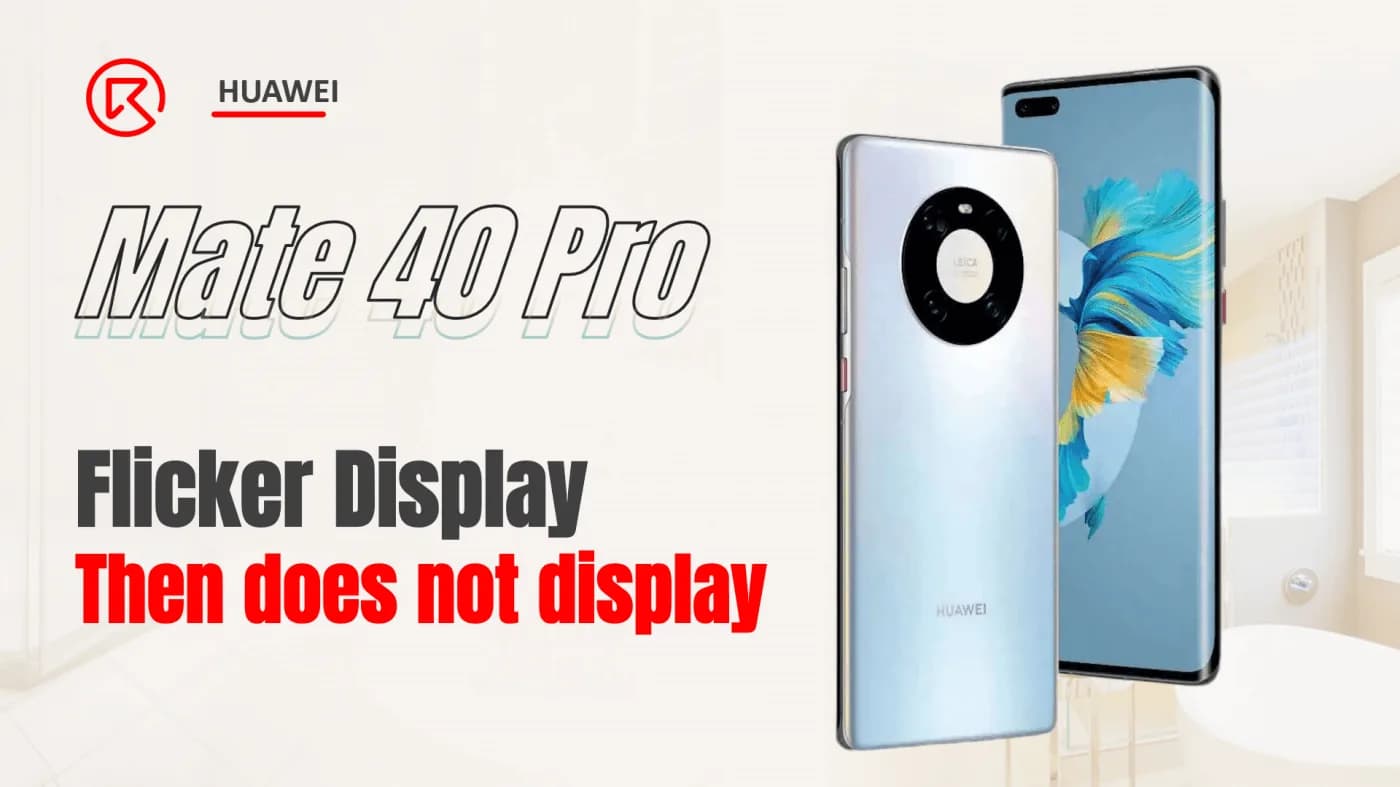 How to Fix HUAWEI Mate 40 Pro Water Damage and Display Issues: A Step-by-Step Repair Guide