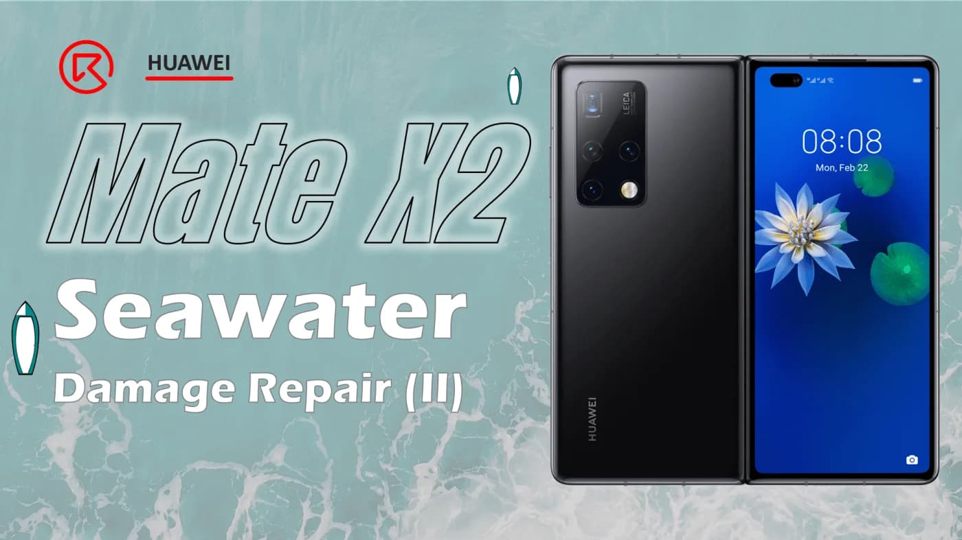 HUAWEI Mate X2 Seawater Damage Repair (II)