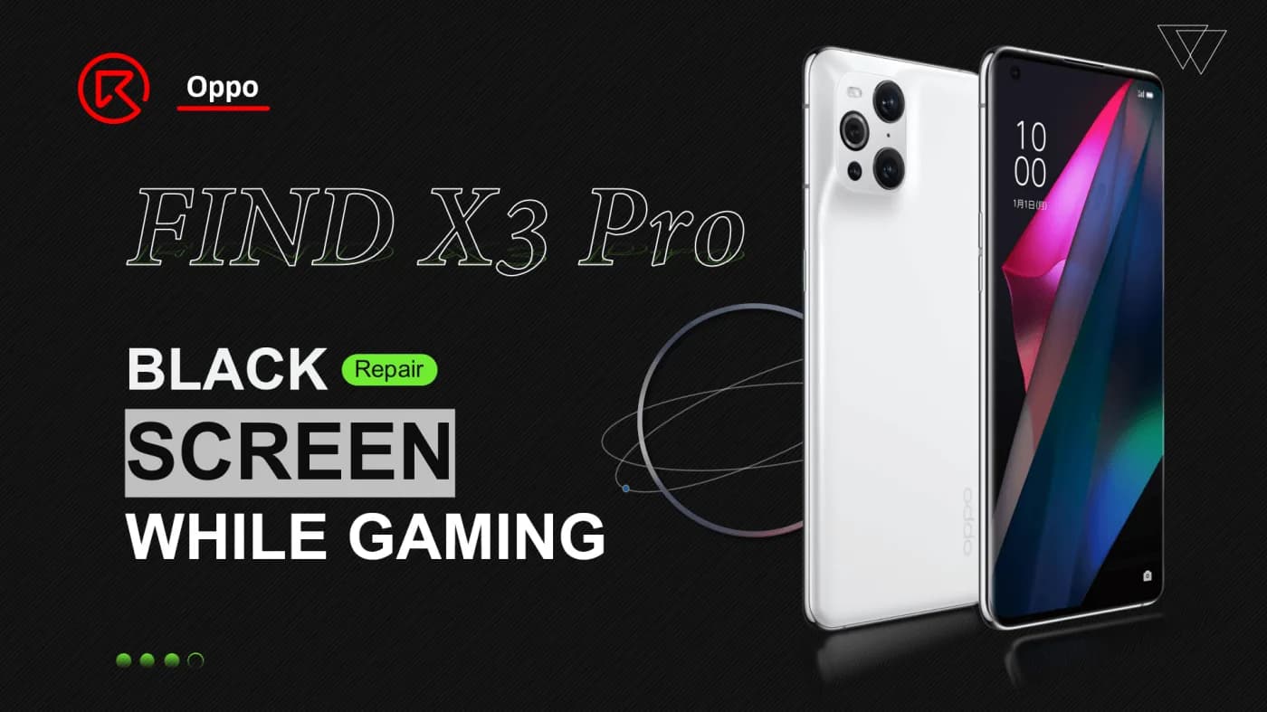 OPPO FIND X3 Pro Black Screen While Gaming