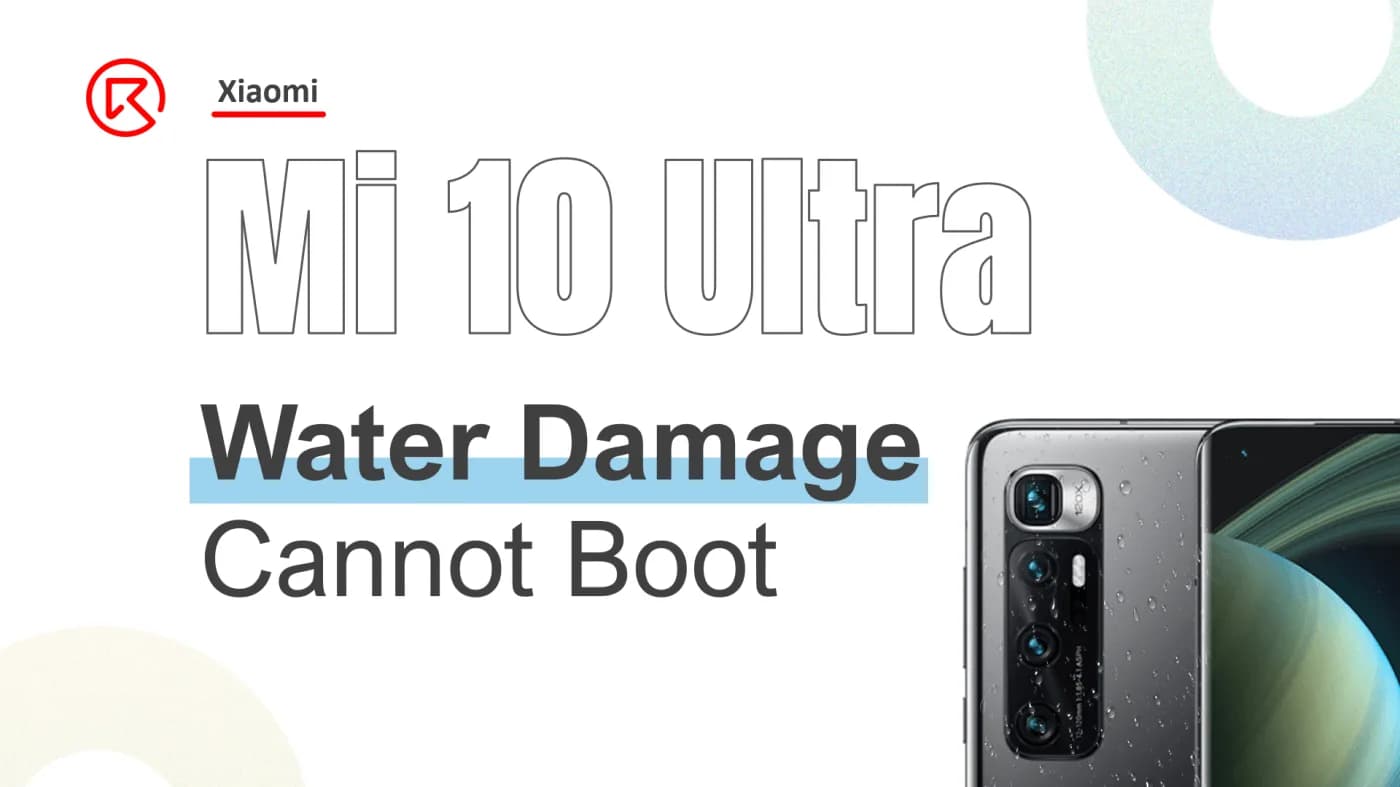 Xiaomi Mi 10 Ultra Water Damage Repair: Restoring a Non-Booting Phone